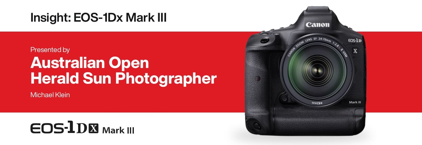 Canon EOS 1DX Mark III Specs/Benefits & Reflections Of Pro Photographer @ Australian Open Jan 2020